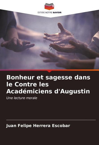 Bonheur et sagesse dans le Contre les Académiciens d'Augustin