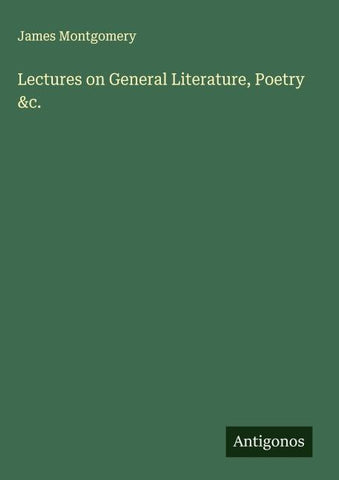Lectures on General Literature, Poetry &c.