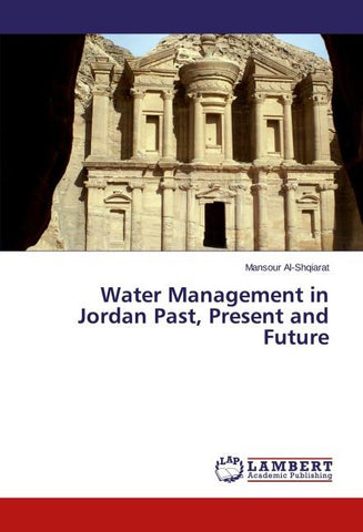 Water Management in Jordan Past, Present and Future