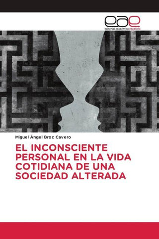 EL INCONSCIENTE PERSONAL EN LA VIDA COTIDIANA DE UNA SOCIEDAD ALTERADA