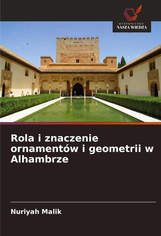 Rola i znaczenie ornamentów i geometrii w Alhambrze