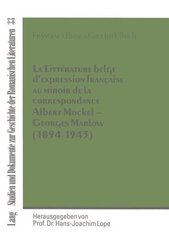 La Littérature belge d'expression française au miroir de la correspondance Albert Mockel - Georges Marlow (1894 - 1943)