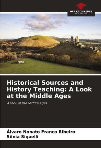 Historical Sources and History Teaching: A Look at the Middle Ages