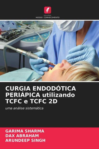 CURGIA ENDODÓTICA PERIÁPICA utilizando TCFC e TCFC 2D