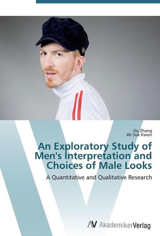 An Exploratory Study of Men's Interpretation and Choices of Male Looks