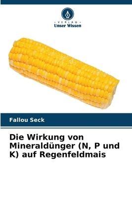 Die Wirkung von Mineraldünger (N, P und K) auf Regenfeldmais