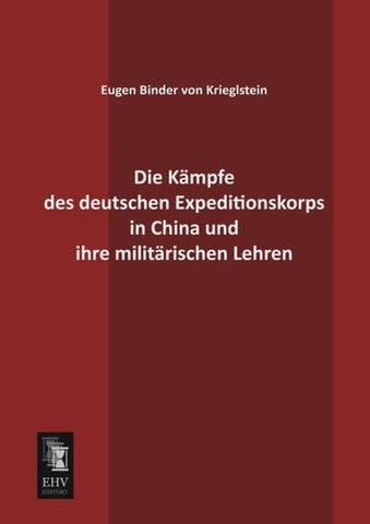 Die Kämpfe des deutschen Expeditionskorps in China und ihre militärischen Lehren
