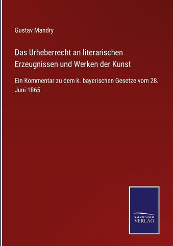 Das Urheberrecht an literarischen Erzeugnissen und Werken der Kunst