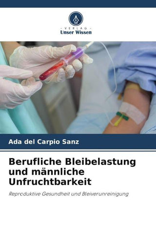 Berufliche Bleibelastung und männliche Unfruchtbarkeit