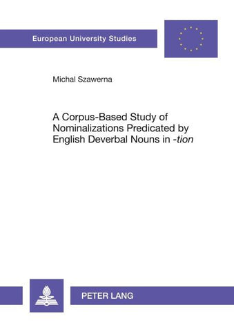 A Corpus-Based Study of Nominalizations Predicated by English Deverbal Nouns in '-tion'
