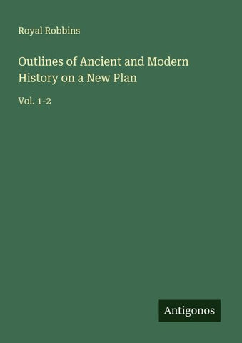 Outlines of Ancient and Modern History on a New Plan