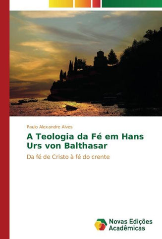 A Teologia da Fé em Hans Urs von Balthasar