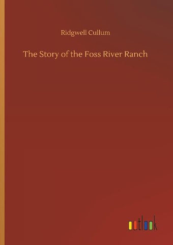 The Story of the Foss River Ranch
