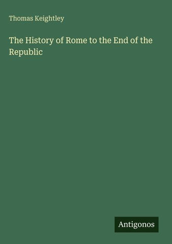 The History of Rome to the End of the Republic