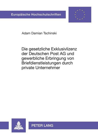 Die gesetzliche Exklusivlizenz der Deutschen Post AG und gewerbliche Erbringung von Briefdienstleistungen durch private Unternehmer