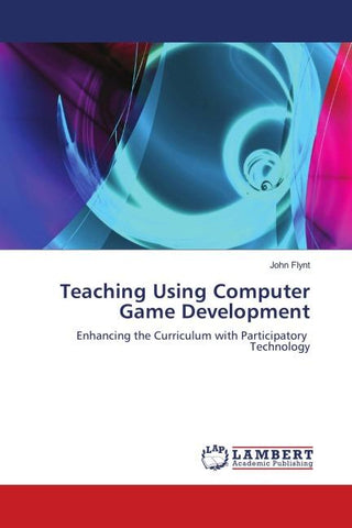 Teaching Using Computer Game Development