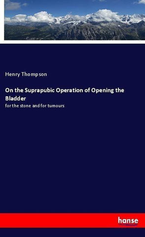On the Suprapubic Operation of Opening the Bladder