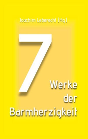7 Werke der Barmherzigkeit