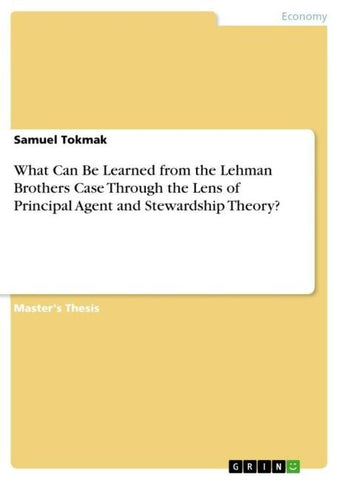 What Can Be Learned from the Lehman  Brothers Case Through the Lens of Principal Agent and Stewardship Theory?
