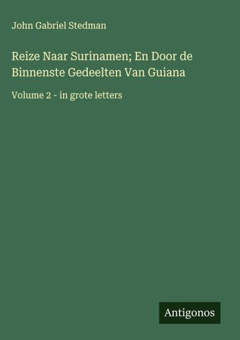 Reize Naar Surinamen; En Door de Binnenste Gedeelten Van Guiana