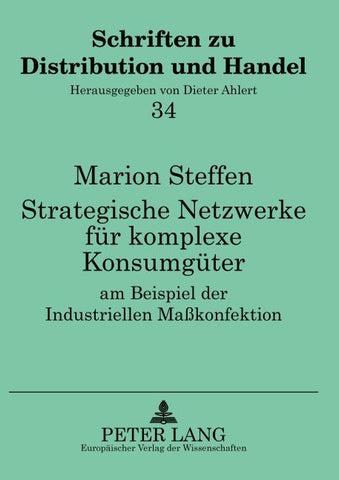Strategische Netzwerke für komplexe Konsumgüter am Beispiel der Industriellen Maßkonfektion