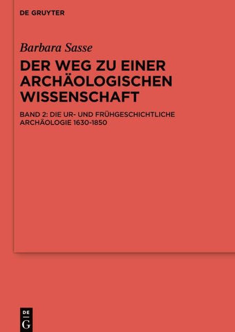 Die Ur- und Frühgeschichtliche Archäologie 1630-1850
