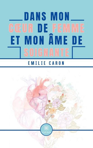 Dans mon c¿ur de femme et mon âme de soignante
