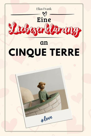 Eine Liebeserklärung an Cinque Terre