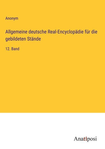 Allgemeine deutsche Real-Encyclopädie für die gebildeten Stände