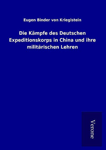 Die Kämpfe des Deutschen Expeditionskorps in China und ihre militärischen Lehren