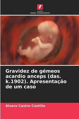 Gravidez de gémeos acardio anceps (das. k.1902). Apresentação de um caso