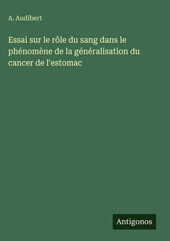 Essai sur le rôle du sang dans le phénomène de la généralisation du cancer de l'estomac