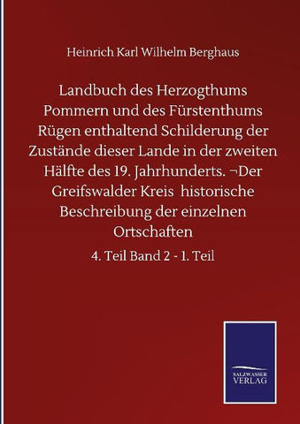 Landbuch des Herzogthums Pommern und des Fürstenthums Rügen enthaltend Schilderung der Zustände dieser Lande in der zweiten Hälfte des 19. Jahrhunderts. ¬Der Greifswalder Kreis  historische Beschreibung der einzelnen Ortschaften