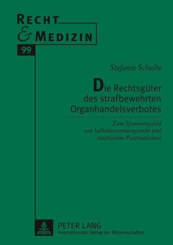 Die Rechtsgueter des strafbewehrten Organhandelsverbotes