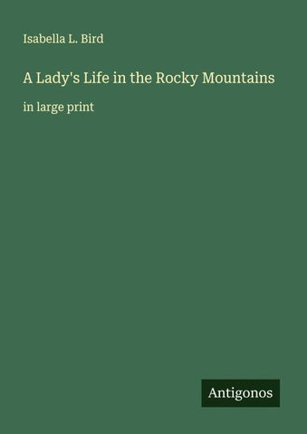 A Lady's Life in the Rocky Mountains