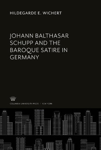 Johann Balthasar Schupp and the Baroque Satire in Germany