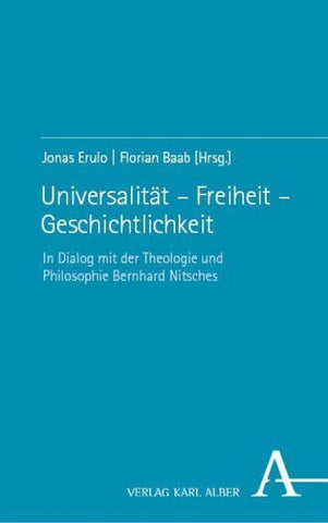 Universalität – Freiheit – Geschichtlichkeit