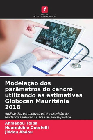 Modelação dos parâmetros do cancro utilizando as estimativas Globocan Mauritânia 2018