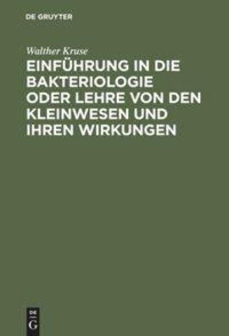 Einführung in die Bakteriologie oder Lehre von den Kleinwesen und ihren Wirkungen
