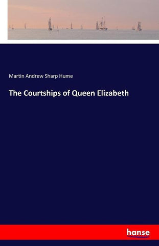 The Courtships of Queen Elizabeth