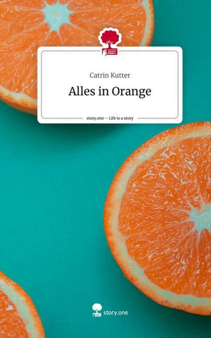 Alles in Orange. Life is a Story - story.one