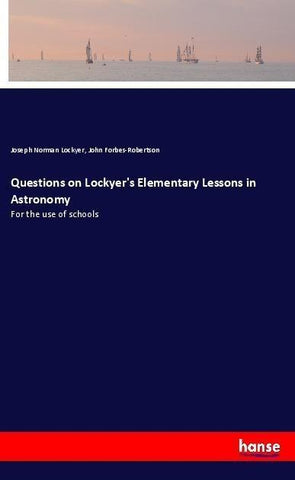 Questions on Lockyer's Elementary Lessons in Astronomy