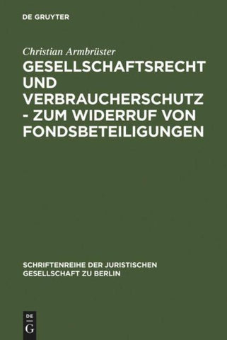 Gesellschaftsrecht und Verbraucherschutz - Zum Widerruf von Fondsbeteiligungen