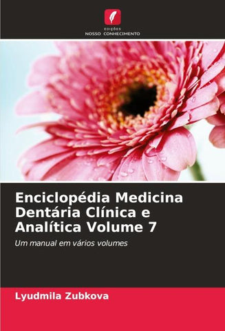 Enciclopédia Medicina Dentária Clínica e Analítica Volume 7