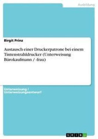 Austausch einer Druckerpatrone bei einem Tintenstrahldrucker (Unterweisung Bürokaufmann / -frau)