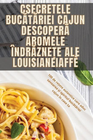Secretele Buc¿t¿riei Cajun Descoper¿ Aromele Îndr¿zne¿e ale Louisianei
