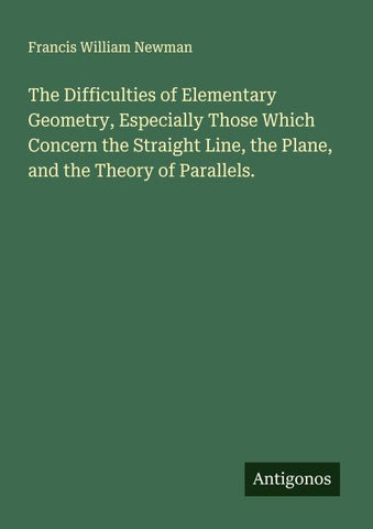 The Difficulties of Elementary Geometry, Especially Those Which Concern the Straight Line, the Plane, and the Theory of Parallels.