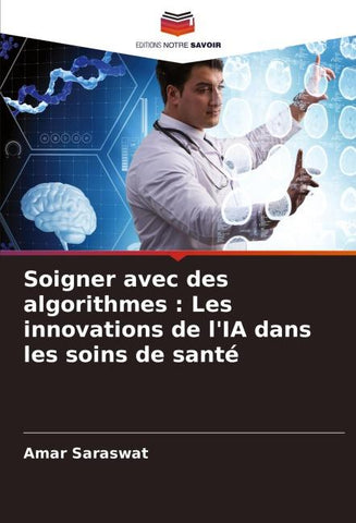 Soigner avec des algorithmes : Les innovations de l'IA dans les soins de santé