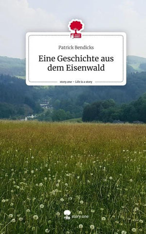 Eine Geschichte aus dem Eisenwald. Life is a Story - story.one