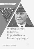Forging Europe: Industrial Organisation in France, 1940–1952